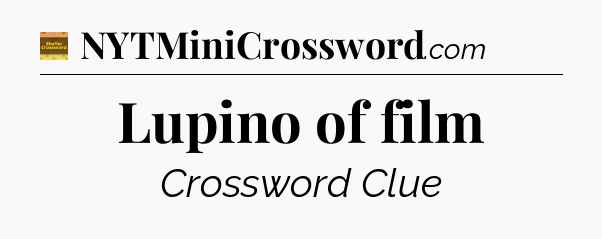 Lupino of film - Eugene Sheffer Crossword