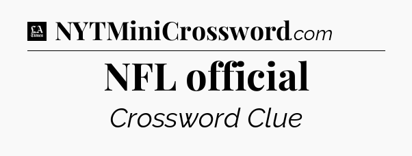 NFL official - LA Times Crossword