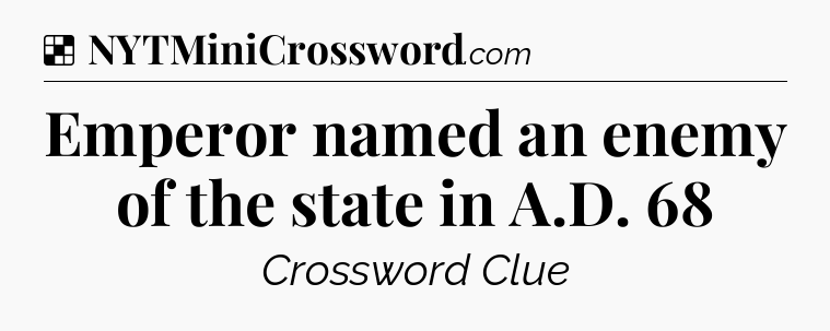 Solution: Emperor named an enemy of the state in A.D. 68 - NYT Crossword