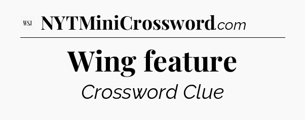 Wing feature - WSJ Crossword