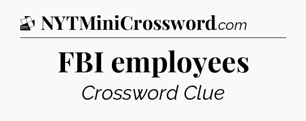 FBI employees - Daily Themed Classic Crossword