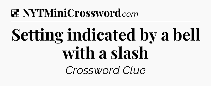 Solution: Setting indicated by a bell with a slash - NYT Crossword