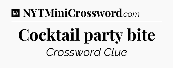 Cocktail party bite - LA Times Crossword
