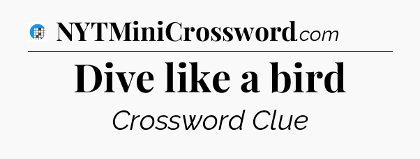 Dive like a bird Crossword Clue
