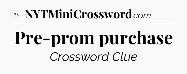 Pre-prom purchase - WSJ Crossword