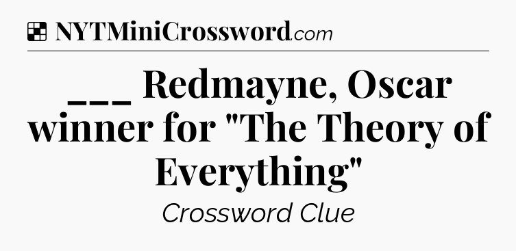 Solution: ___ Redmayne, Oscar winner for 