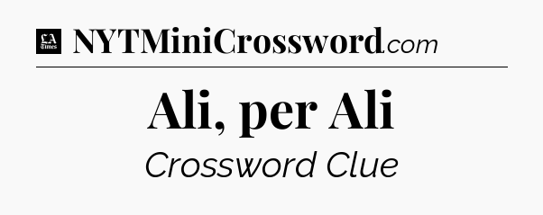 Ali, per Ali - LA Times Crossword