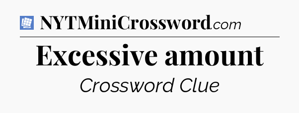 Excessive amount Puzzle Page Crossword Clue