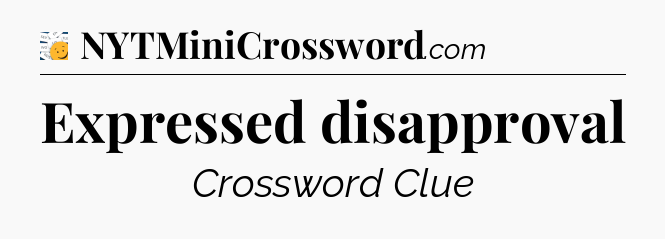 Expressed disapproval - 7 Little Words