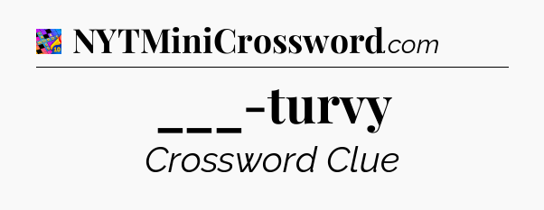 ___-turvy Crossword Clue
