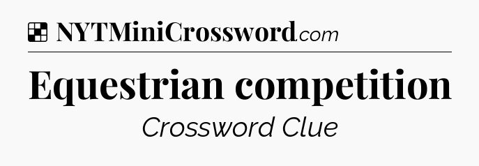 Solution: Equestrian competition - NYT Crossword