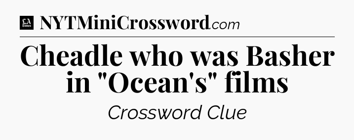 Cheadle who was Basher in 