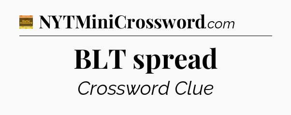 BLT spread crossword clue Eugene Sheffer