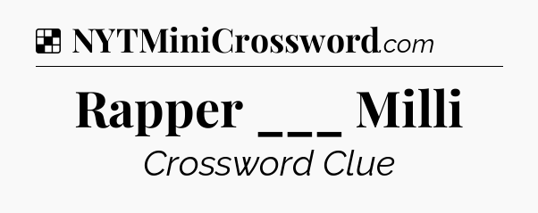 Solution: Rapper ___ Milli - NYT Crossword