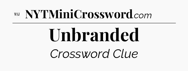 Unbranded - WSJ Crossword