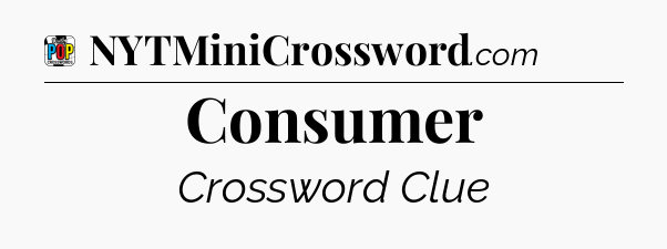 Consumer Crossword Clue
