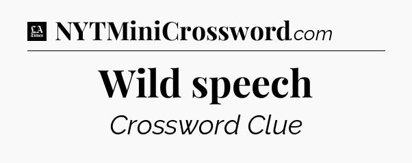 Wild speech - LA Times Crossword