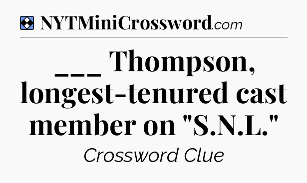 Solution: ___ Thompson, longest-tenured cast member on 