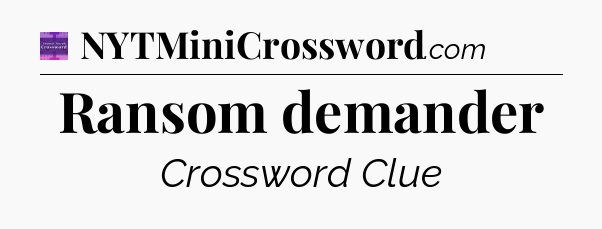 Ransom demander - Thomas Joseph Crossword