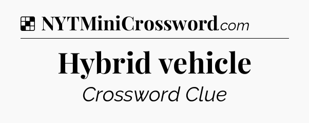 Solution: Hybrid vehicle - NYT Crossword