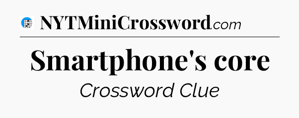 Smartphone's core Crossword Clue