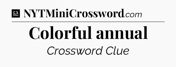 Colorful annual - LA Times Crossword