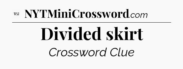 Divided skirt - WSJ Crossword