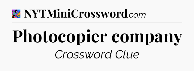Photocopier company Crossword Clue