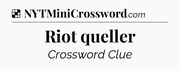 Solution: Riot queller - NYT Crossword