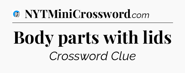 Body parts with lids Crossword Clue