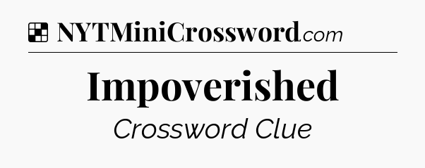 Solution: Impoverished - NYT Crossword