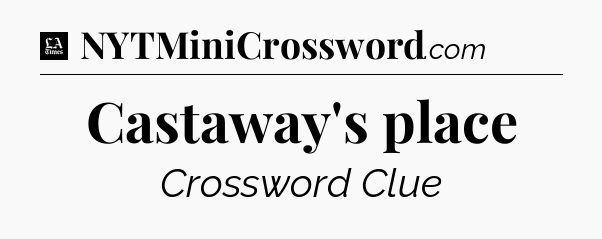 Castaway's place - LA Times Crossword