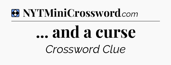 Solution: ... and a curse - NYT Mini Crossword