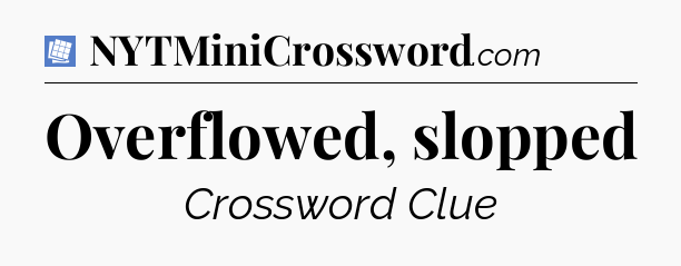 Overflowed, slopped Puzzle Page Crossword Clue