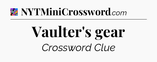 Vaulter's gear Crossword Clue