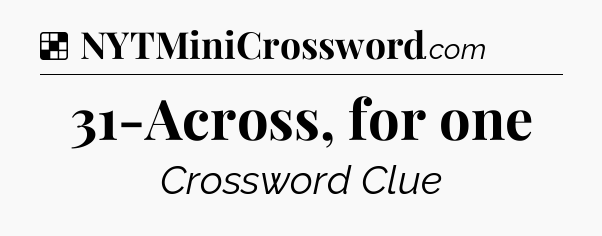 Solution: 31-Across, for one - NYT Crossword