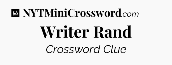 Writer Rand - LA Times Crossword