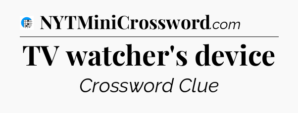 TV watcher's device Crossword Clue