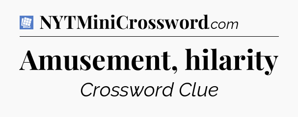 Amusement, hilarity Puzzle Page Crossword Clue