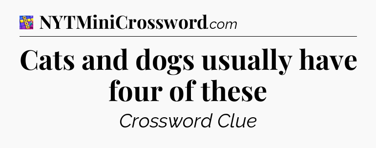 Cats and dogs usually have four of these Codycross