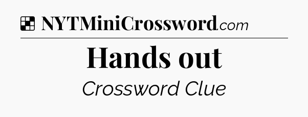 Solution: Hands out - NYT Crossword