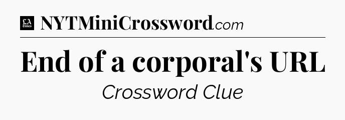 End of a corporal's URL - LA Times Crossword