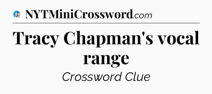 Tracy Chapman's vocal range Crossword Clue