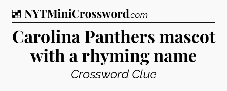 Solution: Carolina Panthers mascot with a rhyming name - NYT Crossword