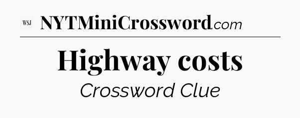 Highway costs - WSJ Crossword