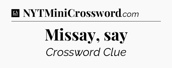 Missay, say - LA Times Crossword