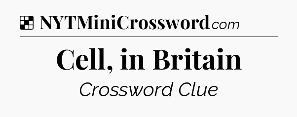 Solution: Cell, in Britain - NYT Crossword