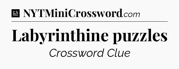 Labyrinthine puzzles - LA Times Crossword