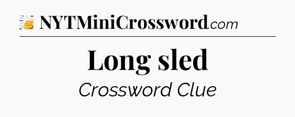 Long sled - 7 Little Words
