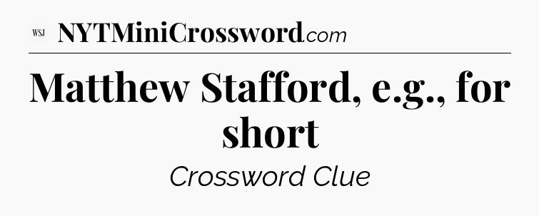 Matthew Stafford, e.g., for short - WSJ Crossword